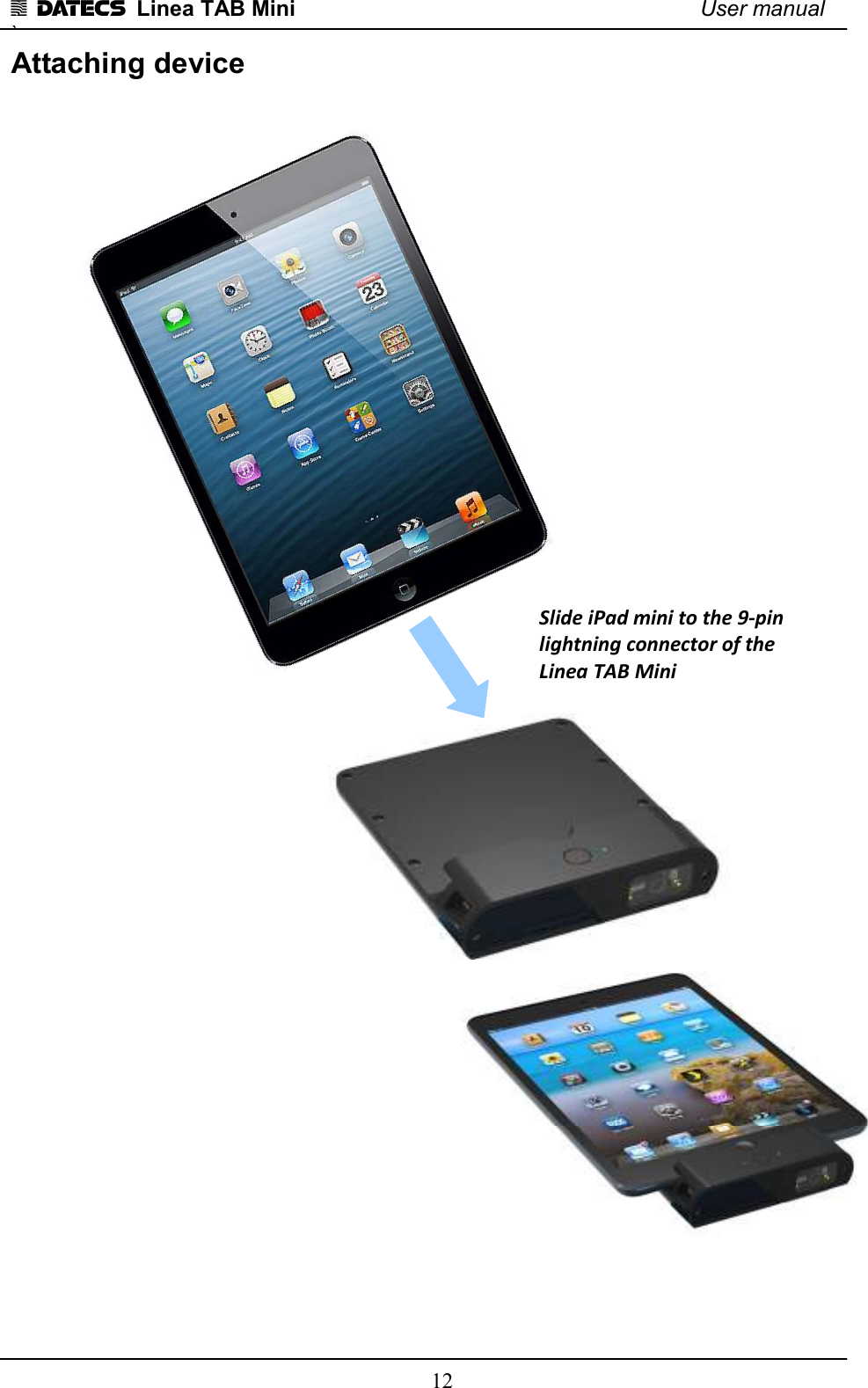 1 DATECS  Linea TAB Mini    User manual `    12 Attaching device   Slide iPad mini to the 9-pin lightning connector of the Linea TAB Mini  