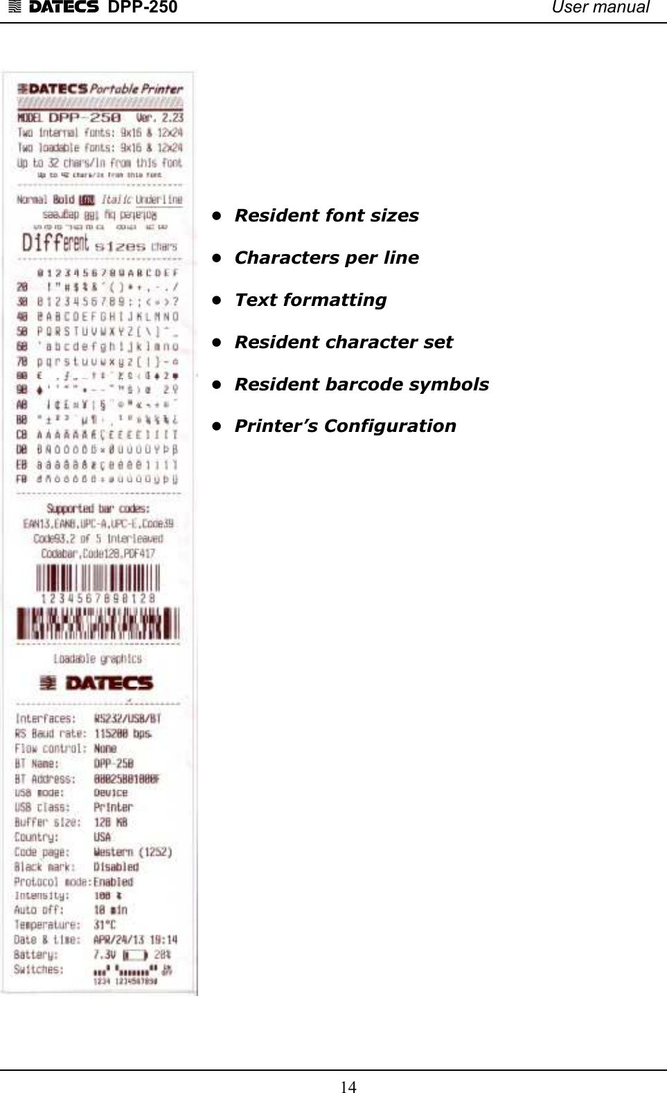 1 DATECS  DPP-250    User manual     14         •  Resident font sizes                              •  Characters per line   •  Text formatting   •  Resident character set   •  Resident barcode symbols   •  Printer’s Configuration                             