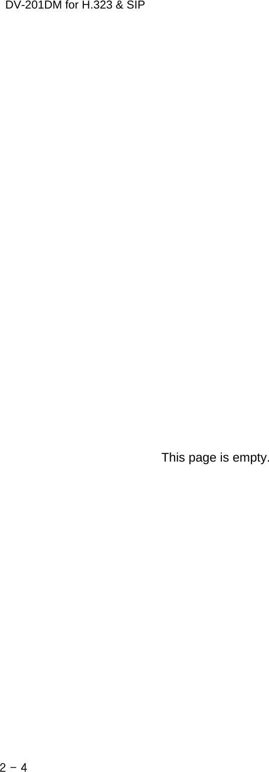    DV-201DM for H.323 &amp; SIP                           This page is empty.   2 - 4    