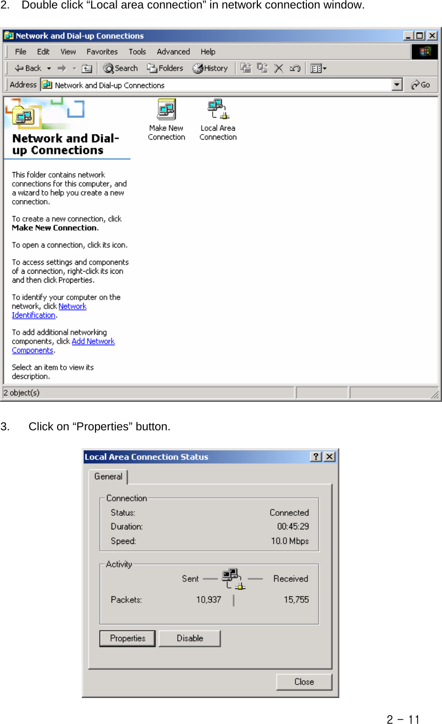  2.    Double click “Local area connection” in network connection window.    3.  Click on “Properties” button.   2 - 11 