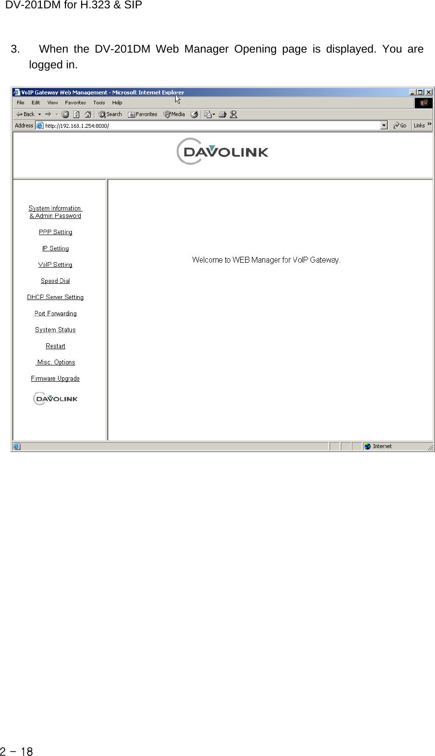    DV-201DM for H.323 &amp; SIP 3.    When the DV-201DM Web Manager Opening page is displayed. You are logged in.         2 - 18    