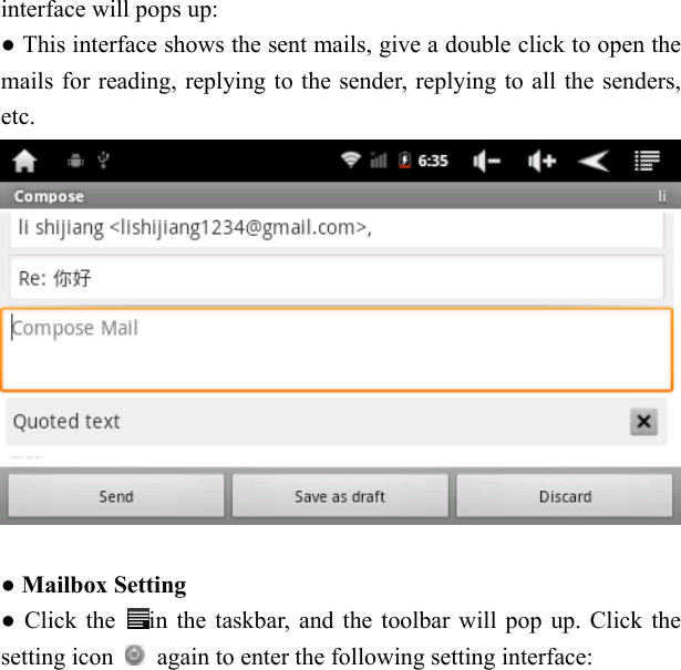   interface will pops up: ● This interface shows the sent mails, give a double click to open the mails for reading, replying to the sender, replying to all the senders, etc.    ● Mailbox Setting   ● Click the  in the taskbar, and the toolbar will pop up. Click the setting icon    again to enter the following setting interface: 
