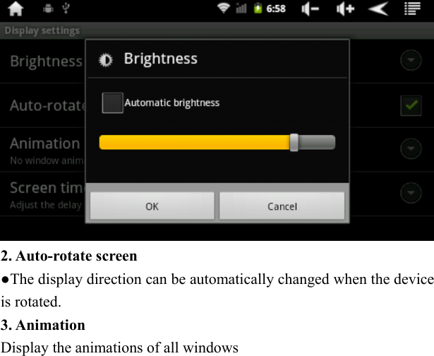    2. Auto-rotate screen ●The display direction can be automatically changed when the device is rotated.     3. Animation   Display the animations of all windows   