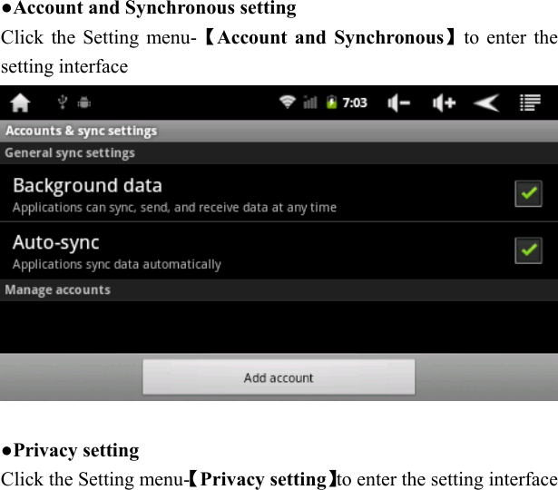    ●Account and Synchronous setting Click the Setting menu-【Account and Synchronous】to enter the setting interface   ●Privacy setting Click the Setting menu-【Privacy setting】to enter the setting interface  