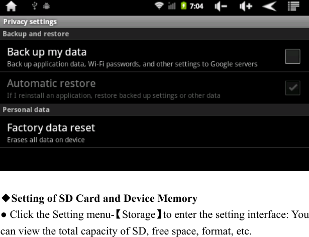     ◆Setting of SD Card and Device Memory   ● Click the Setting menu-【Storage】to enter the setting interface: You can view the total capacity of SD, free space, format, etc. 