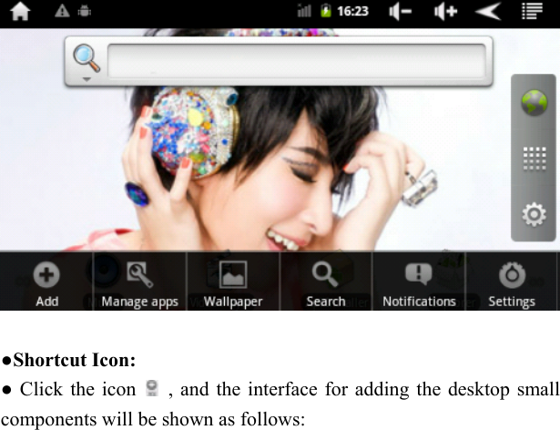      ●Shortcut Icon: ● Click the icon    , and the interface for adding the desktop small components will be shown as follows: 