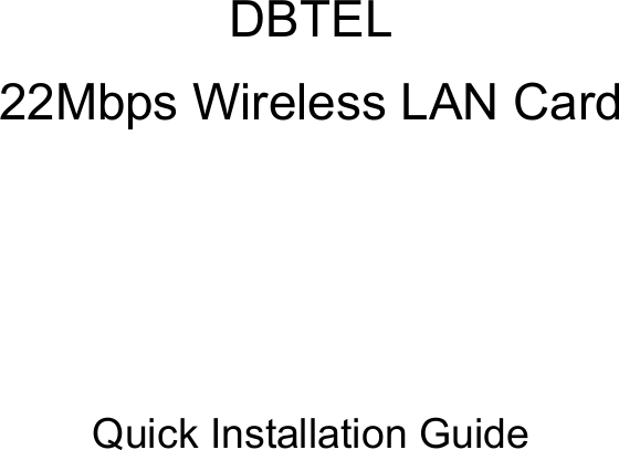   DBTEL 22Mbps Wireless LAN Card    Quick Installation Guide          