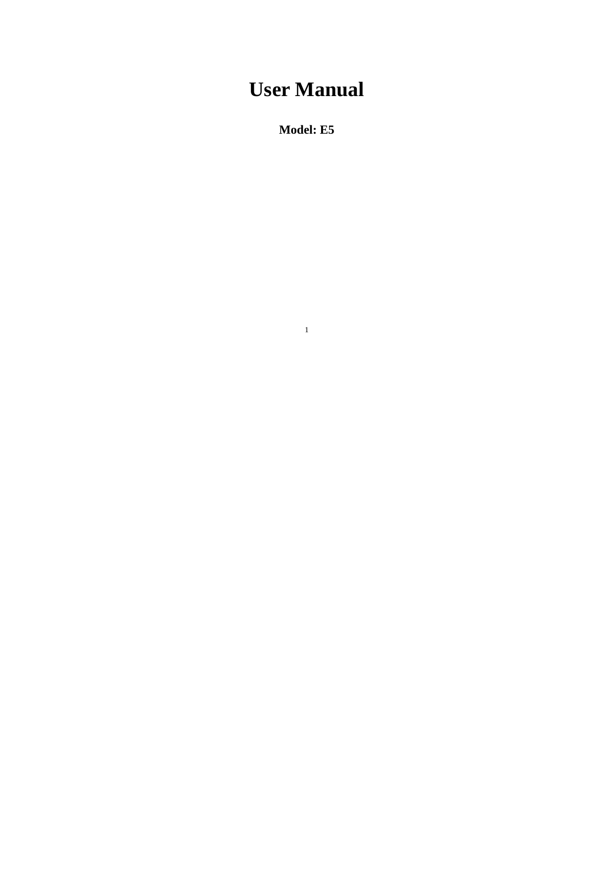   1   User Manual  Model: E5 