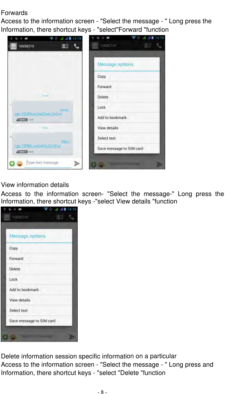                                          ‐ 8 - Forwards Access to the information screen - &quot;Select the message - &quot; Long press the Information, there shortcut keys - &quot;select&quot;Forward &quot;function         View information details Access to the information screen- &quot;Select the message-&quot; Long press the Information, there shortcut keys -&quot;select View details &quot;function   Delete information session specific information on a particular Access to the information screen - &quot;Select the message - &quot; Long press and Information, there shortcut keys - &quot;select &quot;Delete &quot;function 