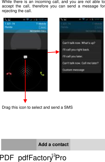 12     While there is an incoming call, and you are not able to accept the call, therefore you can send a message for rejecting the call.             Drag this icon to select and send a SMS        Add a contact  PDF      pdfFactory Pro         www.fineprint.cn
