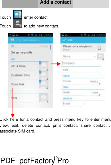 12     Add a contact  Touch   enter contact. Touch  to add new contact.           Click here for a contact and press menu key to enter menu view, edit, delete contact, print contact, share contact，associate SIM card.     PDF      pdfFactory Pro         www.fineprint.cn