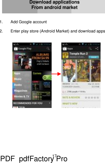 17     Download applications From android market   1. Add Google account  2. Enter play store (Android Market) and download apps                    PDF      pdfFactory Pro         www.fineprint.cn