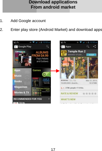 17     Download applications From android market   1. Add Google account  2.  Enter play store (Android Market) and download apps                    