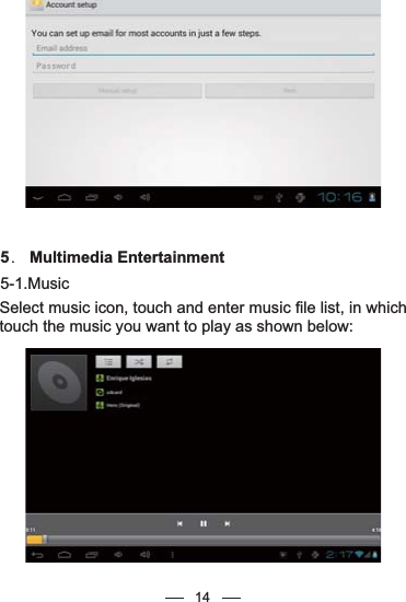 145． Multimedia Entertainment5-1.MusicSelect music icon, touch and enter music file list, in which touch the music you want to play as shown below: