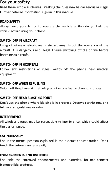   4ForyoursafetyReadthesesimpleguidelines.Breakingtherulesmaybedangerousorillegal.Furtherdetailedinformationisgiveninthismanual.ROADSAFETYAlwayskeepyourhandstooperatethevehiclewhiledriving.Parkthevehiclebeforeusingyourphone.SWITCHOFFINAIRCRAFTUsingofwirelesstelephonesinaircraftmaydisrupttheoperationoftheaircraft.Itisdangerousandillegal.Ensureswitchingoffthephonebeforeboardinganaircraft.SWITCHOFFINHOSPITALSFollowanyrestrictionsorrules.Switchoffthephonenearmedicalequipment.SWITCHOFFWHENREFUELINGSwitchoffthephoneatarefuelingpointoranyfuelorchemicalsplaces.SWITCHOFFNEARBLASTINGPOINTDon’tusethephonewhereblastingisinprogress.Observerestrictions,andfollowanyregulationsorrules.INTERFERENCEAllwirelessphonesmaybesusceptibletointerference,whichcouldaffecttheperformance.USENORMALLYUseinthenormalpositionexplainedintheproductdocumentation.Don&apos;ttouchtheantennaunnecessarily.ENHANCEMENTSANDBATTERIESUseonlytheapprovedenhancementsandbatteries.Donotconnectincompatibleproducts.