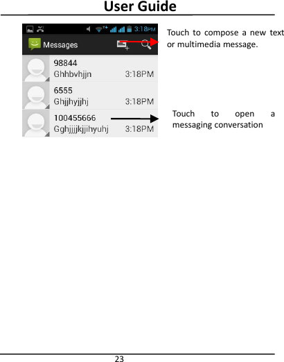 User Guide23Touch to compose a new textor multimedia message.Touch to open amessaging conversation