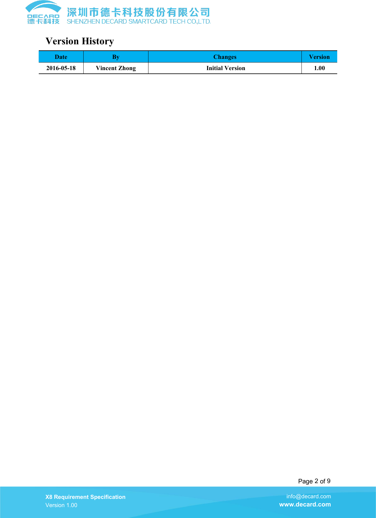 Page 2of 9X8 Requirement SpecificationVersion 1.00info@decard.comwww.decard.comVersion HistoryDateByChangesVersion2016-05-18Vincent ZhongInitial Version1.00