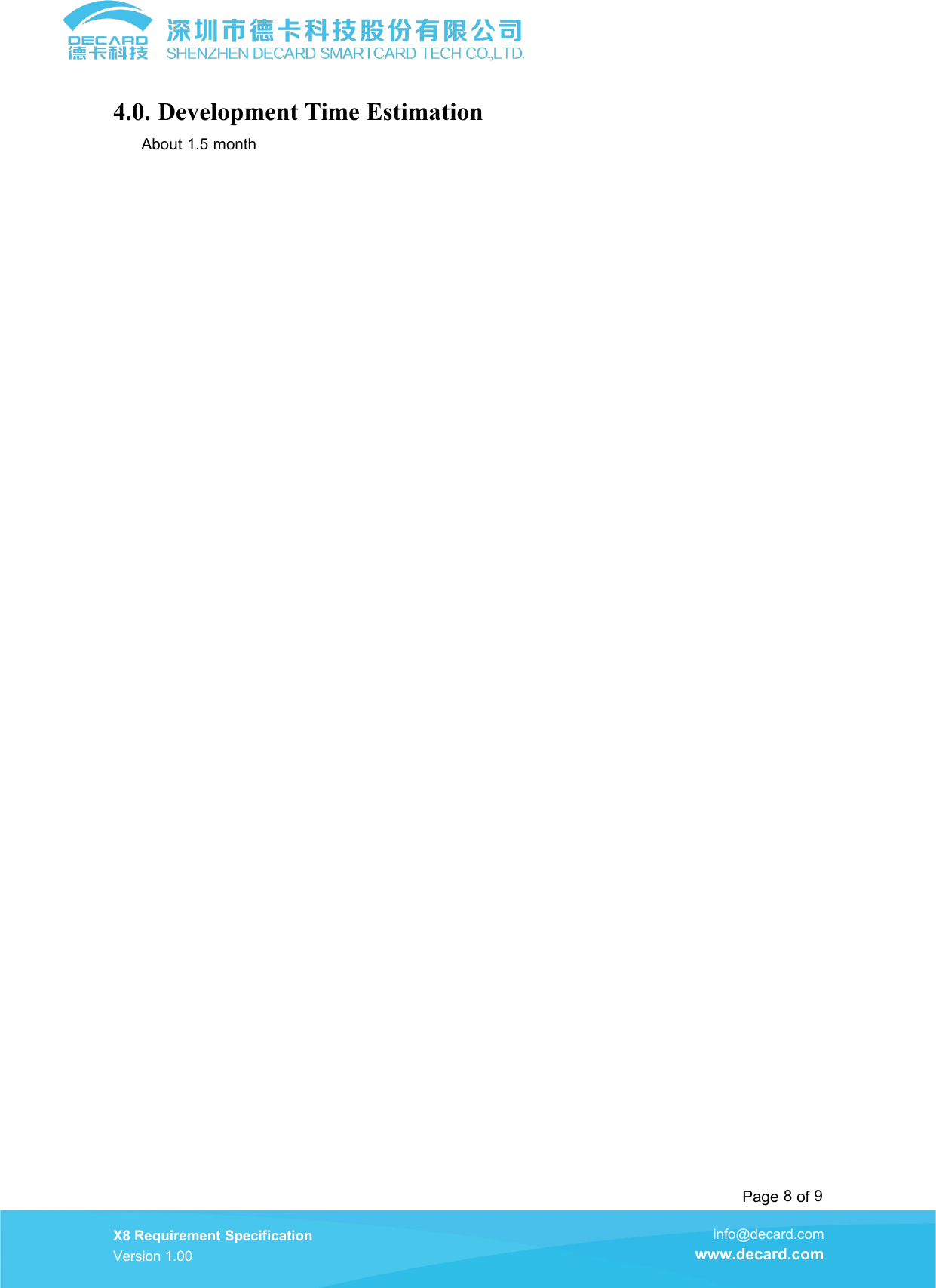 Page 8of 9X8 Requirement SpecificationVersion 1.00info@decard.comwww.decard.com4.0. Development Time EstimationAbout 1.5 month