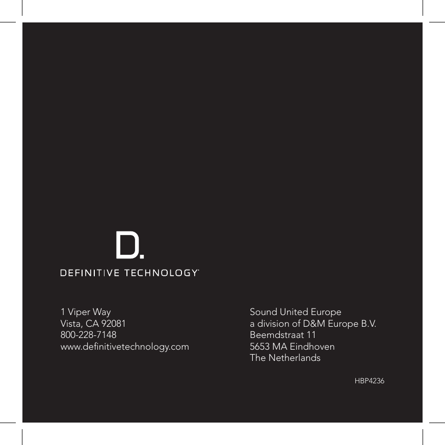 1 Viper Way  Vista, CA 92081 800-228-7148   www.denitivetechnology.comSound United Europe a division of D&amp;M Europe B.V. Beemdstraat 11 5653 MA Eindhoven The NetherlandsHBP4236