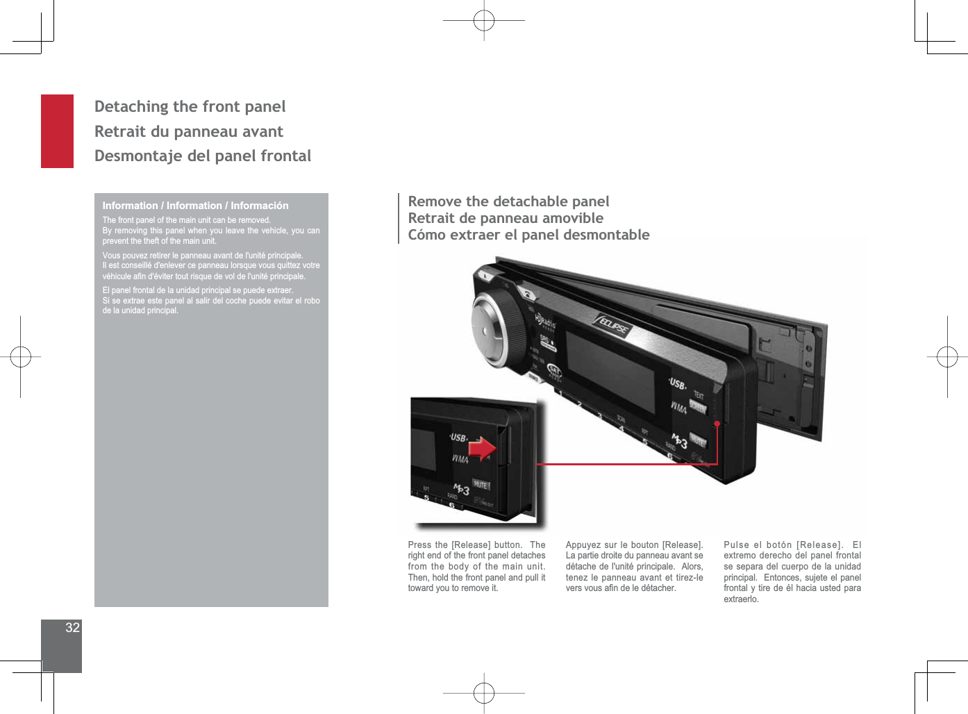 32&apos;HWDFKLQJWKHIURQWSDQHORetrait du panneau avantDesmontaje del panel frontalInformation / Information / InformaciónThe front panel of the main unit can be removed.By removing this panel when you leave the vehicle, you can prevent the theft of the main unit.Vous pouvez retirer le panneau avant de l&apos;unité principale.Il est conseillé d&apos;enlever ce panneau lorsque vous quittez votre YpKLFXOHD¿QGpYLWHUWRXWULVTXHGHYROGHOXQLWpSULQFLSDOH(OSDQHOIURQWDOGHODXQLGDGSULQFLSDOVHSXHGHH[WUDHU6LVHH[WUDHHVWHSDQHODOVDOLUGHOFRFKHSXHGHHYLWDUHOURERde la unidad principal.5HPRYHWKHGHWDFKDEOHSDQHORetrait de panneau amovible&amp;yPRH[WUDHUHOSDQHOGHVPRQWDEOHPress the [Release] button.  The right end of the front panel detaches from the body of the main unit.  Then, hold the front panel and pull it toward you to remove it.Appuyez sur le bouton [Release].  La partie droite du panneau avant se détache de l&apos;unité principale.  Alors, tenez le panneau avant et tirez-le YHUVYRXVD¿QGHOHGpWDFKHUPulse el botón [Release].  El H[WUHPRGHUHFKRGHOSDQHOIURQWDOse separa del cuerpo de la unidad principal.  Entonces, sujete el panel frontal y tire de él hacia usted para H[WUDHUOR