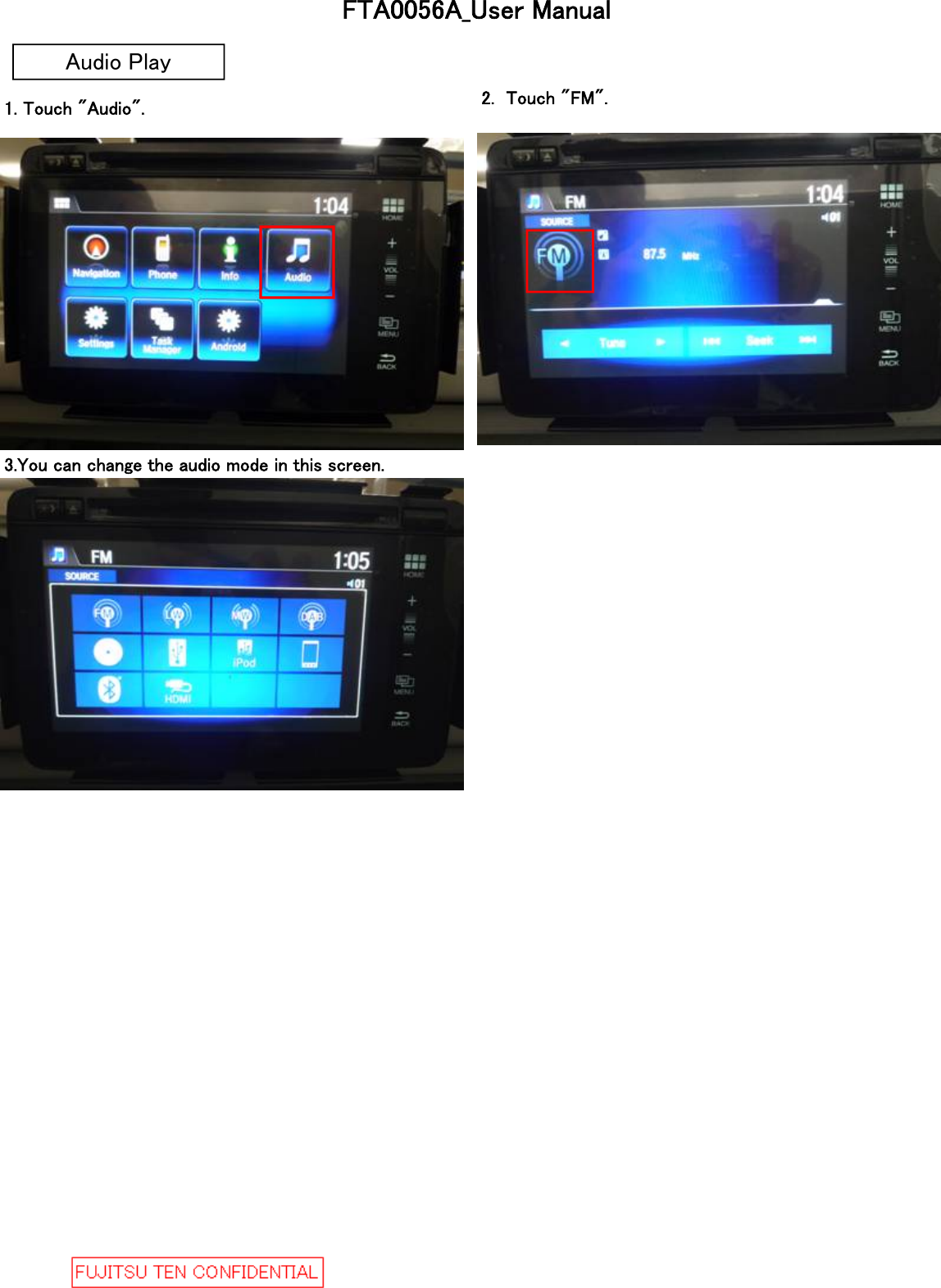 1. Touch &quot;Audio&quot;. 2.  Touch &quot;FM&quot;.3.You can change the audio mode in this screen.FTA0056A_User ManualAudio Play