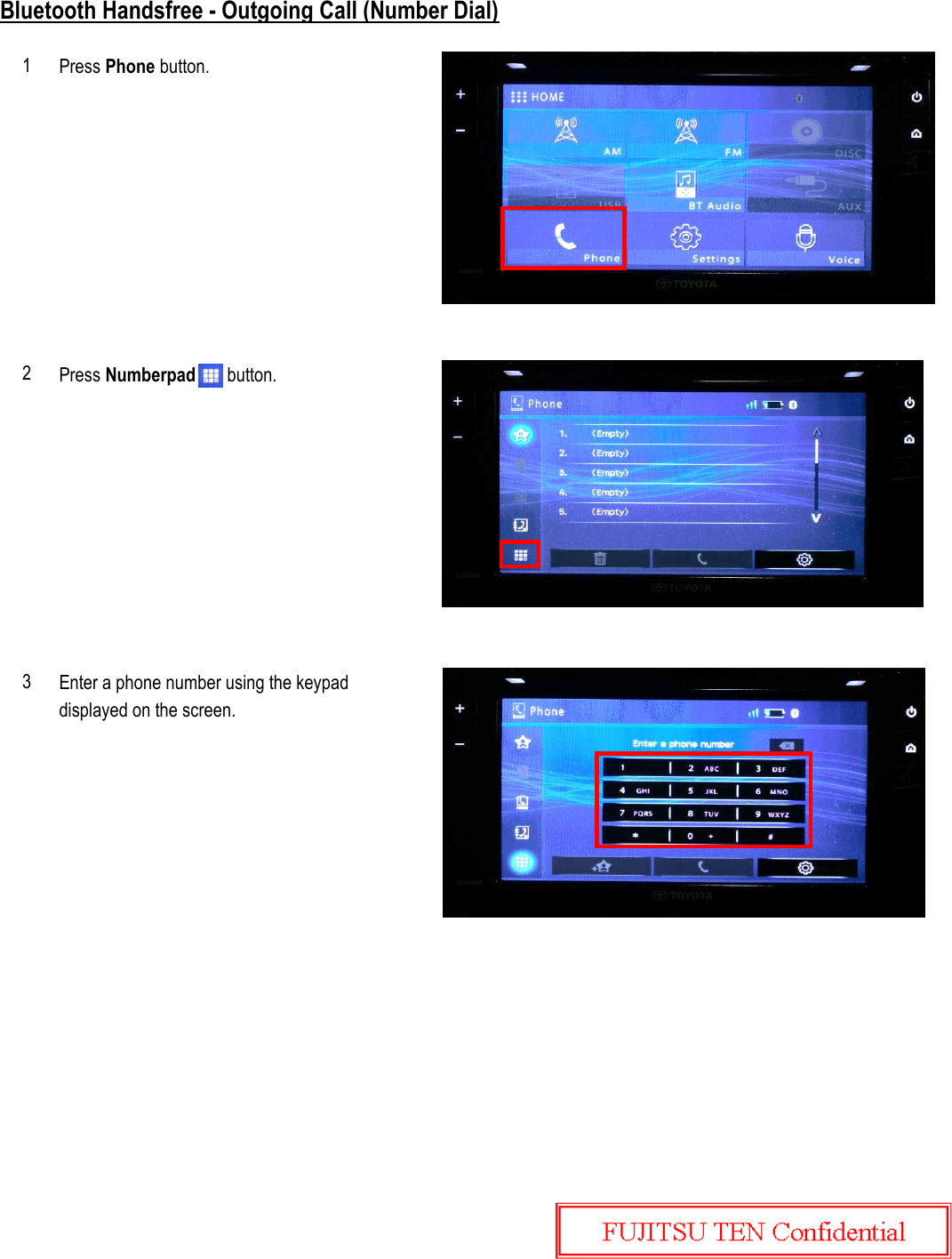 Bluetooth Handsfree - Outgoing Call (Number Dial)Press Phone button.Press Numberpad       button.Enter a phone number using the keypaddisplayed on the screen.213