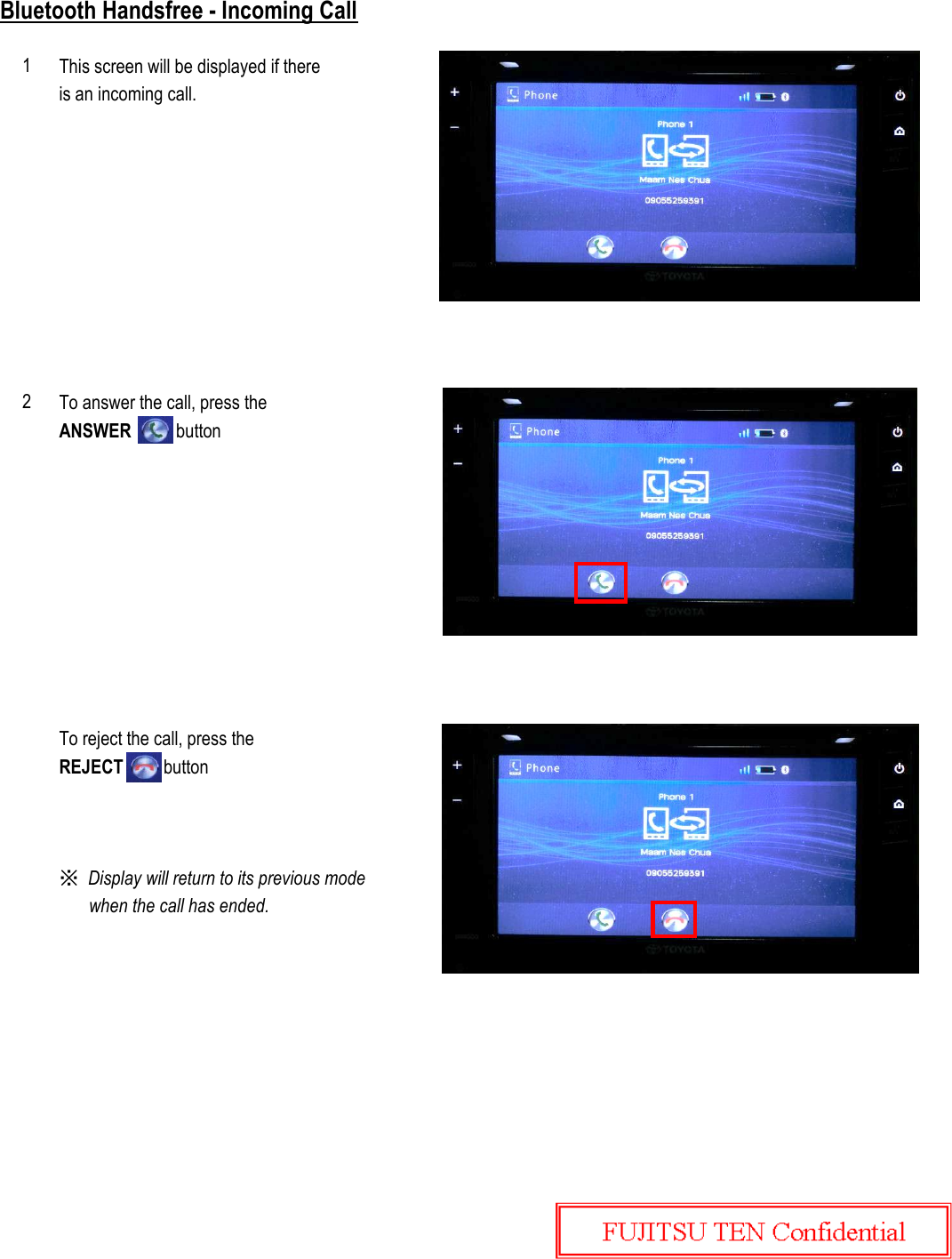 Bluetooth Handsfree - Incoming CallThis screen will be displayed if thereis an incoming call.To answer the call, press theANSWER          buttonTo reject the call, press theREJECT         button※  Display will return to its previous mode when the call has ended.21