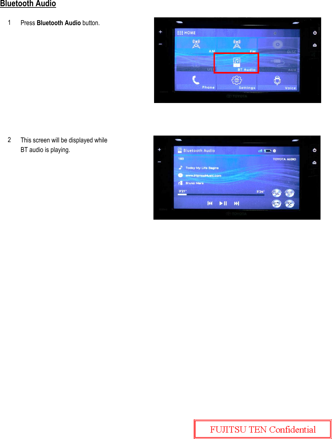 Bluetooth AudioPress Bluetooth Audio button.This screen will be displayed whileBT audio is playing.12