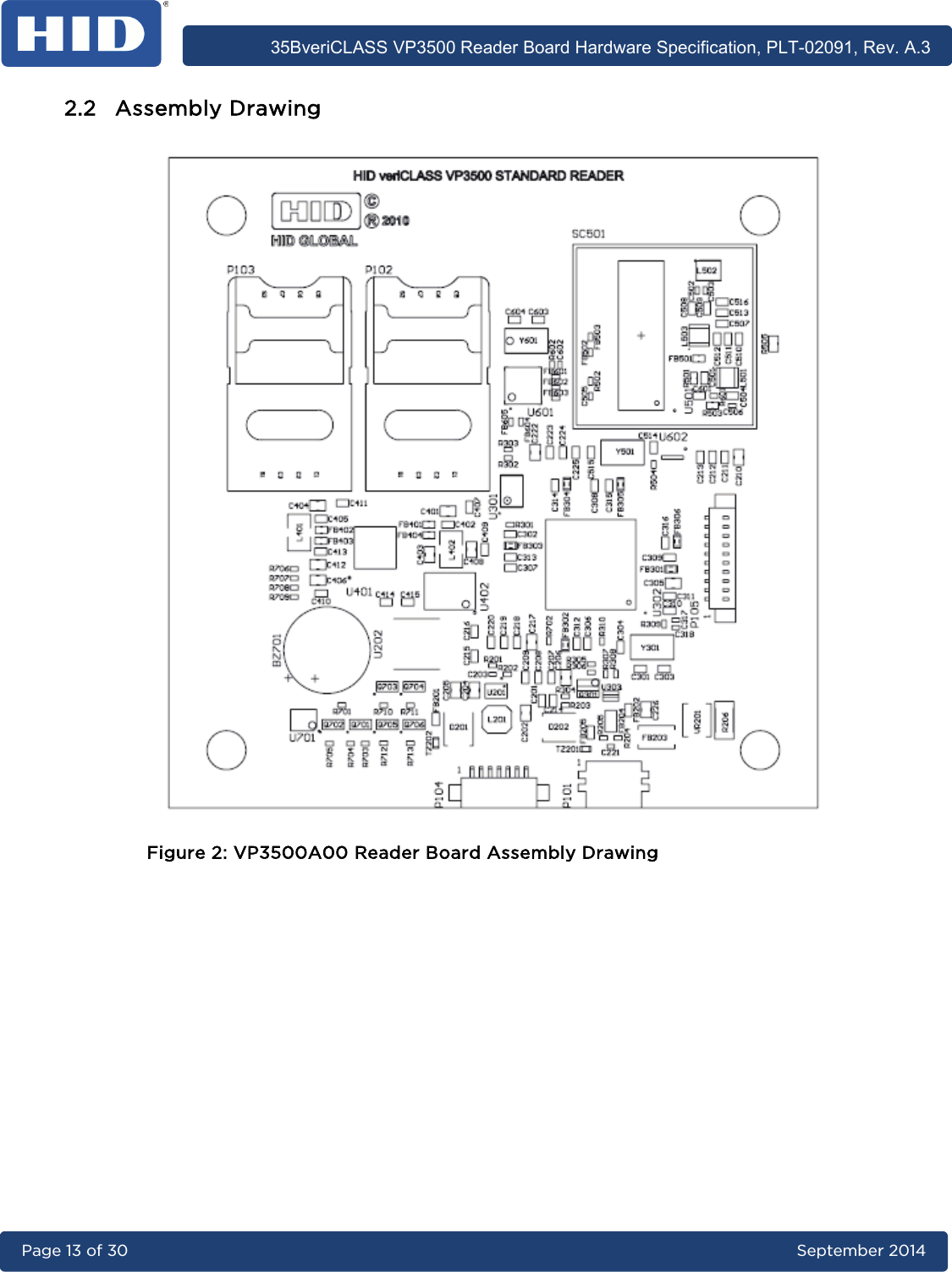      35BveriCLASS VP3500 Reader Board Hardware Specification, PLT-02091, Rev. A.3 Page 13 of 30   September 2014  2.2 Assembly Drawing   Figure 2: VP3500A00 Reader Board Assembly Drawing       