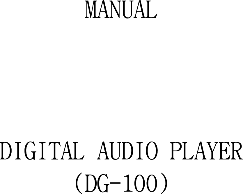 MANUAL󰚟󰚟󰚟󰚟󰚟󰚟󰚟󰚟󰚟󰚟󰚟DIGITAL󰚟AUDIO󰚟PLAYER󰚟(DG-100)󰚟󰚟󰚟󰚟󰚟󰚟󰚟󰚟󰚟󰚟󰚟󰚟󰚟󰚟󰚟󰚟󰚟󰚟