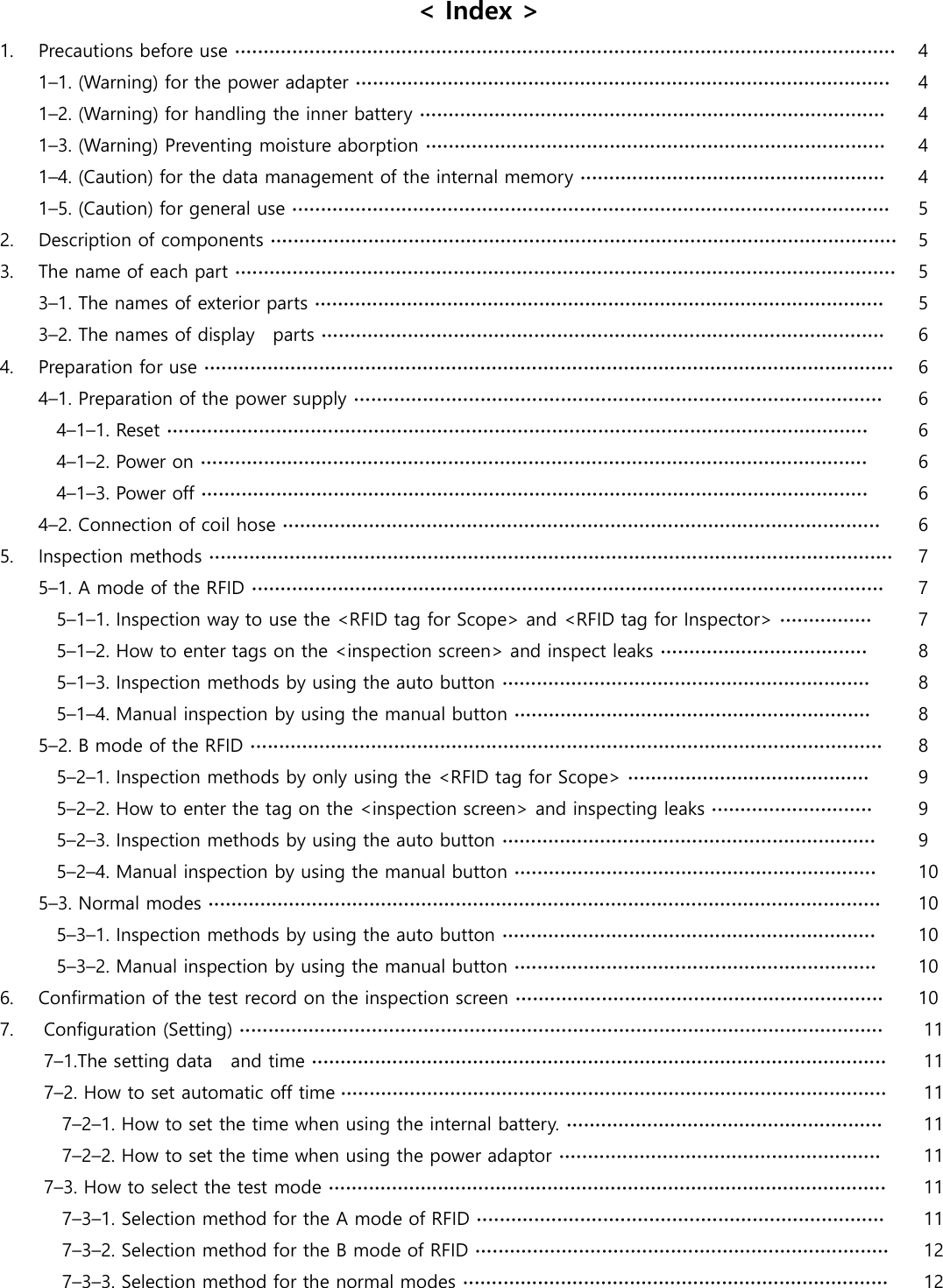 < Index > 1. Precautions before use ∙∙∙∙∙∙∙∙∙∙∙∙∙∙∙∙∙∙∙∙∙∙∙∙∙∙∙∙∙∙∙∙∙∙∙∙∙∙∙∙∙∙∙∙∙∙∙∙∙∙∙∙∙∙∙∙∙∙∙∙∙∙∙∙∙∙∙∙∙∙∙∙∙∙∙∙∙∙∙∙∙∙∙∙∙∙∙∙∙∙∙∙∙∙∙∙∙∙∙∙∙∙∙∙∙∙∙∙∙∙∙∙∙∙∙ 4  1&ndash;1. (Warning) for the power adapter ∙∙∙∙∙∙∙∙∙∙∙∙∙∙∙∙∙∙∙∙∙∙∙∙∙∙∙∙∙∙∙∙∙∙∙∙∙∙∙∙∙∙∙∙∙∙∙∙∙∙∙∙∙∙∙∙∙∙∙∙∙∙∙∙∙∙∙∙∙∙∙∙∙∙∙∙∙∙∙∙∙∙∙∙∙∙∙∙∙∙∙∙∙ 4  1&ndash;2. (Warning) for handling the inner battery ∙∙∙∙∙∙∙∙∙∙∙∙∙∙∙∙∙∙∙∙∙∙∙∙∙∙∙∙∙∙∙∙∙∙∙∙∙∙∙∙∙∙∙∙∙∙∙∙∙∙∙∙∙∙∙∙∙∙∙∙∙∙∙∙∙∙∙∙∙∙∙∙∙∙∙∙∙∙∙∙∙ 4  1&ndash;3. (Warning) Preventing moisture aborption ∙∙∙∙∙∙∙∙∙∙∙∙∙∙∙∙∙∙∙∙∙∙∙∙∙∙∙∙∙∙∙∙∙∙∙∙∙∙∙∙∙∙∙∙∙∙∙∙∙∙∙∙∙∙∙∙∙∙∙∙∙∙∙∙∙∙∙∙∙∙∙∙∙∙∙∙∙∙∙∙ 4  1&ndash;4. (Caution) for the data management of the internal memory ∙∙∙∙∙∙∙∙∙∙∙∙∙∙∙∙∙∙∙∙∙∙∙∙∙∙∙∙∙∙∙∙∙∙∙∙∙∙∙∙∙∙∙∙∙∙∙∙∙∙∙∙∙ 4  1&ndash;5. (Caution) for general use ∙∙∙∙∙∙∙∙∙∙∙∙∙∙∙∙∙∙∙∙∙∙∙∙∙∙∙∙∙∙∙∙∙∙∙∙∙∙∙∙∙∙∙∙∙∙∙∙∙∙∙∙∙∙∙∙∙∙∙∙∙∙∙∙∙∙∙∙∙∙∙∙∙∙∙∙∙∙∙∙∙∙∙∙∙∙∙∙∙∙∙∙∙∙∙∙∙∙∙∙∙∙∙∙ 5 2. Description of components ∙∙∙∙∙∙∙∙∙∙∙∙∙∙∙∙∙∙∙∙∙∙∙∙∙∙∙∙∙∙∙∙∙∙∙∙∙∙∙∙∙∙∙∙∙∙∙∙∙∙∙∙∙∙∙∙∙∙∙∙∙∙∙∙∙∙∙∙∙∙∙∙∙∙∙∙∙∙∙∙∙∙∙∙∙∙∙∙∙∙∙∙∙∙∙∙∙∙∙∙∙∙∙∙∙∙∙∙∙ 5 3. The name of each part ∙∙∙∙∙∙∙∙∙∙∙∙∙∙∙∙∙∙∙∙∙∙∙∙∙∙∙∙∙∙∙∙∙∙∙∙∙∙∙∙∙∙∙∙∙∙∙∙∙∙∙∙∙∙∙∙∙∙∙∙∙∙∙∙∙∙∙∙∙∙∙∙∙∙∙∙∙∙∙∙∙∙∙∙∙∙∙∙∙∙∙∙∙∙∙∙∙∙∙∙∙∙∙∙∙∙∙∙∙∙∙∙∙∙∙ 5  3&ndash;1. The names of exterior parts ∙∙∙∙∙∙∙∙∙∙∙∙∙∙∙∙∙∙∙∙∙∙∙∙∙∙∙∙∙∙∙∙∙∙∙∙∙∙∙∙∙∙∙∙∙∙∙∙∙∙∙∙∙∙∙∙∙∙∙∙∙∙∙∙∙∙∙∙∙∙∙∙∙∙∙∙∙∙∙∙∙∙∙∙∙∙∙∙∙∙∙∙∙∙∙∙∙∙∙ 5  3&ndash;2. The names of display    parts ∙∙∙∙∙∙∙∙∙∙∙∙∙∙∙∙∙∙∙∙∙∙∙∙∙∙∙∙∙∙∙∙∙∙∙∙∙∙∙∙∙∙∙∙∙∙∙∙∙∙∙∙∙∙∙∙∙∙∙∙∙∙∙∙∙∙∙∙∙∙∙∙∙∙∙∙∙∙∙∙∙∙∙∙∙∙∙∙∙∙∙∙∙∙∙∙∙∙ 6 4. Preparation for use ∙∙∙∙∙∙∙∙∙∙∙∙∙∙∙∙∙∙∙∙∙∙∙∙∙∙∙∙∙∙∙∙∙∙∙∙∙∙∙∙∙∙∙∙∙∙∙∙∙∙∙∙∙∙∙∙∙∙∙∙∙∙∙∙∙∙∙∙∙∙∙∙∙∙∙∙∙∙∙∙∙∙∙∙∙∙∙∙∙∙∙∙∙∙∙∙∙∙∙∙∙∙∙∙∙∙∙∙∙∙∙∙∙∙∙∙∙∙∙∙ 6  4&ndash;1. Preparation of the power supply ∙∙∙∙∙∙∙∙∙∙∙∙∙∙∙∙∙∙∙∙∙∙∙∙∙∙∙∙∙∙∙∙∙∙∙∙∙∙∙∙∙∙∙∙∙∙∙∙∙∙∙∙∙∙∙∙∙∙∙∙∙∙∙∙∙∙∙∙∙∙∙∙∙∙∙∙∙∙∙∙∙∙∙∙∙∙∙∙∙∙∙∙ 6  4&ndash;1&ndash;1. Reset ∙∙∙∙∙∙∙∙∙∙∙∙∙∙∙∙∙∙∙∙∙∙∙∙∙∙∙∙∙∙∙∙∙∙∙∙∙∙∙∙∙∙∙∙∙∙∙∙∙∙∙∙∙∙∙∙∙∙∙∙∙∙∙∙∙∙∙∙∙∙∙∙∙∙∙∙∙∙∙∙∙∙∙∙∙∙∙∙∙∙∙∙∙∙∙∙∙∙∙∙∙∙∙∙∙∙∙∙∙∙∙∙∙∙∙∙∙∙∙∙∙∙ 6  4&ndash;1&ndash;2. Power on ∙∙∙∙∙∙∙∙∙∙∙∙∙∙∙∙∙∙∙∙∙∙∙∙∙∙∙∙∙∙∙∙∙∙∙∙∙∙∙∙∙∙∙∙∙∙∙∙∙∙∙∙∙∙∙∙∙∙∙∙∙∙∙∙∙∙∙∙∙∙∙∙∙∙∙∙∙∙∙∙∙∙∙∙∙∙∙∙∙∙∙∙∙∙∙∙∙∙∙∙∙∙∙∙∙∙∙∙∙∙∙∙∙∙∙∙ 6  4&ndash;1&ndash;3. Power off ∙∙∙∙∙∙∙∙∙∙∙∙∙∙∙∙∙∙∙∙∙∙∙∙∙∙∙∙∙∙∙∙∙∙∙∙∙∙∙∙∙∙∙∙∙∙∙∙∙∙∙∙∙∙∙∙∙∙∙∙∙∙∙∙∙∙∙∙∙∙∙∙∙∙∙∙∙∙∙∙∙∙∙∙∙∙∙∙∙∙∙∙∙∙∙∙∙∙∙∙∙∙∙∙∙∙∙∙∙∙∙∙∙∙∙∙ 6  4&ndash;2. Connection of coil hose ∙∙∙∙∙∙∙∙∙∙∙∙∙∙∙∙∙∙∙∙∙∙∙∙∙∙∙∙∙∙∙∙∙∙∙∙∙∙∙∙∙∙∙∙∙∙∙∙∙∙∙∙∙∙∙∙∙∙∙∙∙∙∙∙∙∙∙∙∙∙∙∙∙∙∙∙∙∙∙∙∙∙∙∙∙∙∙∙∙∙∙∙∙∙∙∙∙∙∙∙∙∙∙∙ 6 5. Inspection methods ∙∙∙∙∙∙∙∙∙∙∙∙∙∙∙∙∙∙∙∙∙∙∙∙∙∙∙∙∙∙∙∙∙∙∙∙∙∙∙∙∙∙∙∙∙∙∙∙∙∙∙∙∙∙∙∙∙∙∙∙∙∙∙∙∙∙∙∙∙∙∙∙∙∙∙∙∙∙∙∙∙∙∙∙∙∙∙∙∙∙∙∙∙∙∙∙∙∙∙∙∙∙∙∙∙∙∙∙∙∙∙∙∙∙∙∙∙∙∙ 7  5&ndash;1. A mode of the RFID ∙∙∙∙∙∙∙∙∙∙∙∙∙∙∙∙∙∙∙∙∙∙∙∙∙∙∙∙∙∙∙∙∙∙∙∙∙∙∙∙∙∙∙∙∙∙∙∙∙∙∙∙∙∙∙∙∙∙∙∙∙∙∙∙∙∙∙∙∙∙∙∙∙∙∙∙∙∙∙∙∙∙∙∙∙∙∙∙∙∙∙∙∙∙∙∙∙∙∙∙∙∙∙∙∙∙∙∙∙∙ 7  5&ndash;1&ndash;1. Inspection way to use the <RFID tag for Scope> and <RFID tag for Inspector> ∙∙∙∙∙∙∙∙∙∙∙∙∙∙∙∙ 7  5&ndash;1&ndash;2. How to enter tags on the <inspection screen> and inspect leaks ∙∙∙∙∙∙∙∙∙∙∙∙∙∙∙∙∙∙∙∙∙∙∙∙∙∙∙∙∙∙∙∙∙∙∙∙ 8  5&ndash;1&ndash;3. Inspection methods by using the auto button ∙∙∙∙∙∙∙∙∙∙∙∙∙∙∙∙∙∙∙∙∙∙∙∙∙∙∙∙∙∙∙∙∙∙∙∙∙∙∙∙∙∙∙∙∙∙∙∙∙∙∙∙∙∙∙∙∙∙∙∙∙∙∙∙ 8  5&ndash;1&ndash;4. Manual inspection by using the manual button ∙∙∙∙∙∙∙∙∙∙∙∙∙∙∙∙∙∙∙∙∙∙∙∙∙∙∙∙∙∙∙∙∙∙∙∙∙∙∙∙∙∙∙∙∙∙∙∙∙∙∙∙∙∙∙∙∙∙∙∙∙∙ 8  5&ndash;2. B mode of the RFID ∙∙∙∙∙∙∙∙∙∙∙∙∙∙∙∙∙∙∙∙∙∙∙∙∙∙∙∙∙∙∙∙∙∙∙∙∙∙∙∙∙∙∙∙∙∙∙∙∙∙∙∙∙∙∙∙∙∙∙∙∙∙∙∙∙∙∙∙∙∙∙∙∙∙∙∙∙∙∙∙∙∙∙∙∙∙∙∙∙∙∙∙∙∙∙∙∙∙∙∙∙∙∙∙∙∙∙∙∙∙ 8  5&ndash;2&ndash;1. Inspection methods by only using the <RFID tag for Scope> ∙∙∙∙∙∙∙∙∙∙∙∙∙∙∙∙∙∙∙∙∙∙∙∙∙∙∙∙∙∙∙∙∙∙∙∙∙∙∙∙∙∙   9  5&ndash;2&ndash;2. How to enter the tag on the <inspection screen> and inspecting leaks ∙∙∙∙∙∙∙∙∙∙∙∙∙∙∙∙∙∙∙∙∙∙∙∙∙∙∙∙ 9  5&ndash;2&ndash;3. Inspection methods by using the auto button ∙∙∙∙∙∙∙∙∙∙∙∙∙∙∙∙∙∙∙∙∙∙∙∙∙∙∙∙∙∙∙∙∙∙∙∙∙∙∙∙∙∙∙∙∙∙∙∙∙∙∙∙∙∙∙∙∙∙∙∙∙∙∙∙∙ 9  5&ndash;2&ndash;4. Manual inspection by using the manual button ∙∙∙∙∙∙∙∙∙∙∙∙∙∙∙∙∙∙∙∙∙∙∙∙∙∙∙∙∙∙∙∙∙∙∙∙∙∙∙∙∙∙∙∙∙∙∙∙∙∙∙∙∙∙∙∙∙∙∙∙∙∙∙ 10  5&ndash;3. Normal modes ∙∙∙∙∙∙∙∙∙∙∙∙∙∙∙∙∙∙∙∙∙∙∙∙∙∙∙∙∙∙∙∙∙∙∙∙∙∙∙∙∙∙∙∙∙∙∙∙∙∙∙∙∙∙∙∙∙∙∙∙∙∙∙∙∙∙∙∙∙∙∙∙∙∙∙∙∙∙∙∙∙∙∙∙∙∙∙∙∙∙∙∙∙∙∙∙∙∙∙∙∙∙∙∙∙∙∙∙∙∙∙∙∙∙∙∙∙ 10  5&ndash;3&ndash;1. Inspection methods by using the auto button ∙∙∙∙∙∙∙∙∙∙∙∙∙∙∙∙∙∙∙∙∙∙∙∙∙∙∙∙∙∙∙∙∙∙∙∙∙∙∙∙∙∙∙∙∙∙∙∙∙∙∙∙∙∙∙∙∙∙∙∙∙∙∙∙∙ 10  5&ndash;3&ndash;2. Manual inspection by using the manual button ∙∙∙∙∙∙∙∙∙∙∙∙∙∙∙∙∙∙∙∙∙∙∙∙∙∙∙∙∙∙∙∙∙∙∙∙∙∙∙∙∙∙∙∙∙∙∙∙∙∙∙∙∙∙∙∙∙∙∙∙∙∙∙ 10 6. Confirmation of the test record on the inspection screen ∙∙∙∙∙∙∙∙∙∙∙∙∙∙∙∙∙∙∙∙∙∙∙∙∙∙∙∙∙∙∙∙∙∙∙∙∙∙∙∙∙∙∙∙∙∙∙∙∙∙∙∙∙∙∙∙∙∙∙∙∙∙∙∙ 10 7. Configuration (Setting) ∙∙∙∙∙∙∙∙∙∙∙∙∙∙∙∙∙∙∙∙∙∙∙∙∙∙∙∙∙∙∙∙∙∙∙∙∙∙∙∙∙∙∙∙∙∙∙∙∙∙∙∙∙∙∙∙∙∙∙∙∙∙∙∙∙∙∙∙∙∙∙∙∙∙∙∙∙∙∙∙∙∙∙∙∙∙∙∙∙∙∙∙∙∙∙∙∙∙∙∙∙∙∙∙∙∙∙∙∙∙∙∙ 11  7&ndash;1.The setting data    and time ∙∙∙∙∙∙∙∙∙∙∙∙∙∙∙∙∙∙∙∙∙∙∙∙∙∙∙∙∙∙∙∙∙∙∙∙∙∙∙∙∙∙∙∙∙∙∙∙∙∙∙∙∙∙∙∙∙∙∙∙∙∙∙∙∙∙∙∙∙∙∙∙∙∙∙∙∙∙∙∙∙∙∙∙∙∙∙∙∙∙∙∙∙∙∙∙∙∙∙∙ 11  7&ndash;2. How to set automatic off time ∙∙∙∙∙∙∙∙∙∙∙∙∙∙∙∙∙∙∙∙∙∙∙∙∙∙∙∙∙∙∙∙∙∙∙∙∙∙∙∙∙∙∙∙∙∙∙∙∙∙∙∙∙∙∙∙∙∙∙∙∙∙∙∙∙∙∙∙∙∙∙∙∙∙∙∙∙∙∙∙∙∙∙∙∙∙∙∙∙∙∙∙∙∙∙ 11  7&ndash;2&ndash;1. How to set the time when using the internal battery. ∙∙∙∙∙∙∙∙∙∙∙∙∙∙∙∙∙∙∙∙∙∙∙∙∙∙∙∙∙∙∙∙∙∙∙∙∙∙∙∙∙∙∙∙∙∙∙∙∙∙∙∙∙∙∙ 11  7&ndash;2&ndash;2. How to set the time when using the power adaptor ∙∙∙∙∙∙∙∙∙∙∙∙∙∙∙∙∙∙∙∙∙∙∙∙∙∙∙∙∙∙∙∙∙∙∙∙∙∙∙∙∙∙∙∙∙∙∙∙∙∙∙∙∙∙∙∙ 11  7&ndash;3. How to select the test mode ∙∙∙∙∙∙∙∙∙∙∙∙∙∙∙∙∙∙∙∙∙∙∙∙∙∙∙∙∙∙∙∙∙∙∙∙∙∙∙∙∙∙∙∙∙∙∙∙∙∙∙∙∙∙∙∙∙∙∙∙∙∙∙∙∙∙∙∙∙∙∙∙∙∙∙∙∙∙∙∙∙∙∙∙∙∙∙∙∙∙∙∙∙∙∙∙∙ 11  7&ndash;3&ndash;1. Selection method for the A mode of RFID ∙∙∙∙∙∙∙∙∙∙∙∙∙∙∙∙∙∙∙∙∙∙∙∙∙∙∙∙∙∙∙∙∙∙∙∙∙∙∙∙∙∙∙∙∙∙∙∙∙∙∙∙∙∙∙∙∙∙∙∙∙∙∙∙∙∙∙∙∙∙∙ 11  7&ndash;3&ndash;2. Selection method for the B mode of RFID ∙∙∙∙∙∙∙∙∙∙∙∙∙∙∙∙∙∙∙∙∙∙∙∙∙∙∙∙∙∙∙∙∙∙∙∙∙∙∙∙∙∙∙∙∙∙∙∙∙∙∙∙∙∙∙∙∙∙∙∙∙∙∙∙∙∙∙∙∙∙∙∙ 12  7&ndash;3&ndash;3. Selection method for the normal modes ∙∙∙∙∙∙∙∙∙∙∙∙∙∙∙∙∙∙∙∙∙∙∙∙∙∙∙∙∙∙∙∙∙∙∙∙∙∙∙∙∙∙∙∙∙∙∙∙∙∙∙∙∙∙∙∙∙∙∙∙∙∙∙∙∙∙∙∙∙∙∙∙∙∙ 12 