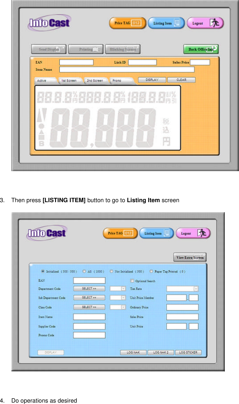 3. Then press [LISTING ITEM] button to go to Listing Item screen4. Do operations as desired