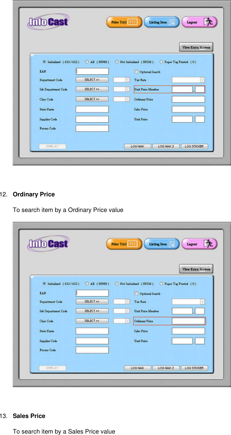 12. Ordinary PriceTo search item by a Ordinary Price value13. Sales PriceTo search item by a Sales Price value