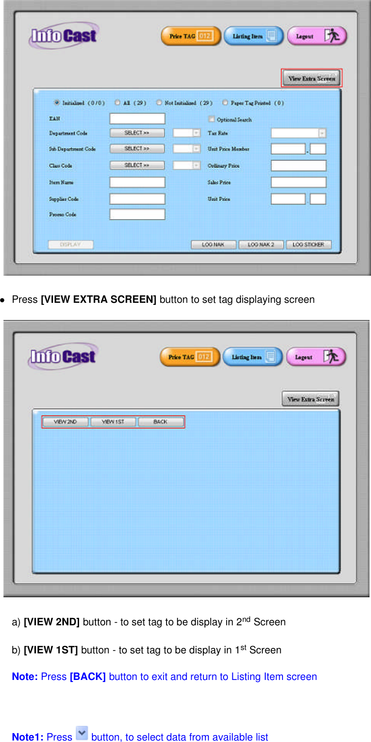 Press [VIEW EXTRA SCREEN] button to set tag displaying screena) [VIEW 2ND] button - to set tag to be display in 2nd Screenb) [VIEW 1ST] button - to set tag to be display in 1st ScreenNote: Press [BACK] button to exit and return to Listing Item screenNote1:Press button, to select data from available list