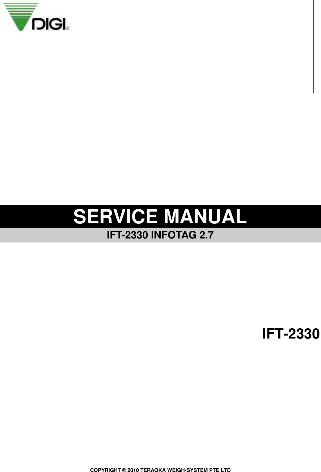 COPYRIGHT ©  2010 TERAOKA WEIGH-SYSTEM PTE LTD                    SERVICE MANUAL   IFT-2330 INFOTAG 2.7           IFT-2330                                   