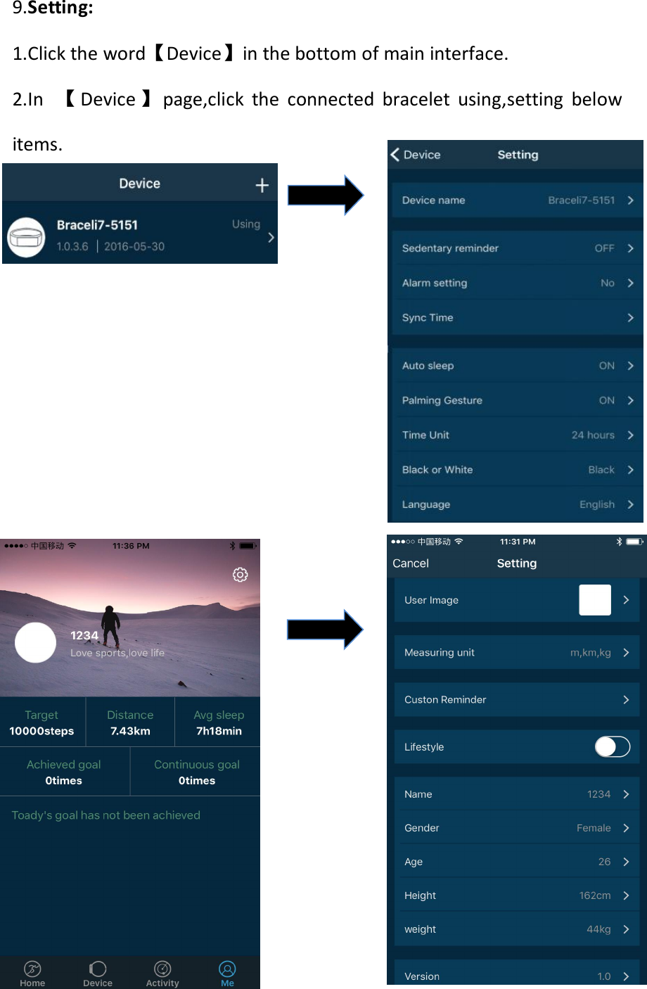 9.Setting:1.Click the word【Device】in the bottom of main interface.2.In 【Device 】page,click the connected bracelet using,setting belowitems.Sports Monitor :