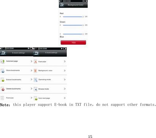  15                               Note：this player support E-book in TXT file，do not support other formats。     
