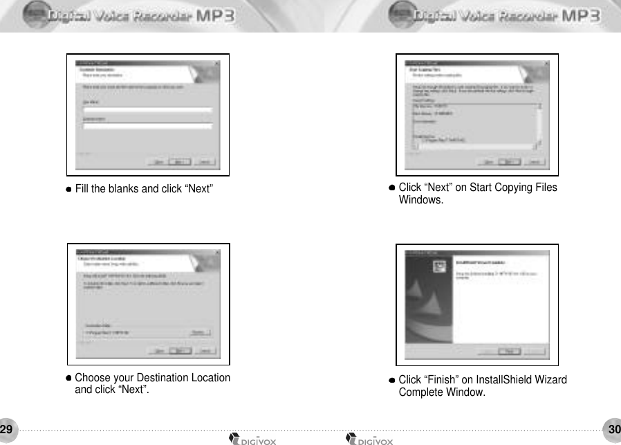 3029Fill the blanks and click “Next”Choose your Destination Location and click “Next”.Click “Next” on Start Copying Files Windows.Click “Finish” on InstallShield WizardComplete Window.