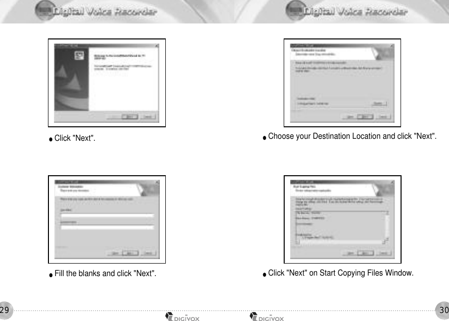 3029●Click &quot;Next&quot;. ●Fill the blanks and click &quot;Next&quot;.●Choose your Destination Location and click &quot;Next&quot;.●Click &quot;Next&quot; on Start Copying Files Window.