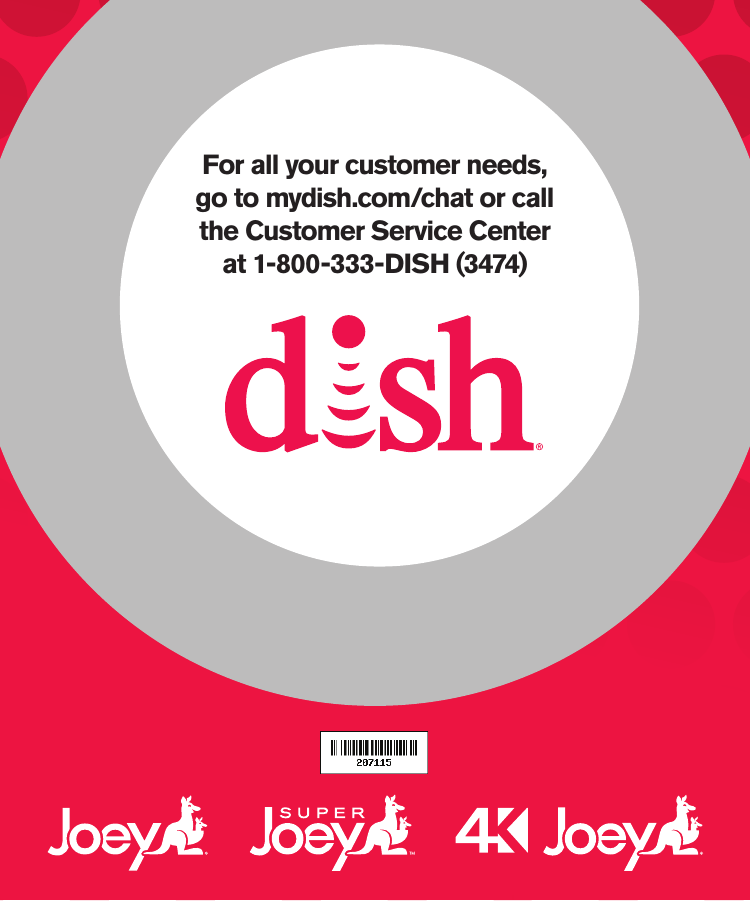 For all your customer needs, go to mydish.com/chat or call the Customer Service Centerat 1-800-333-DISH (3474)