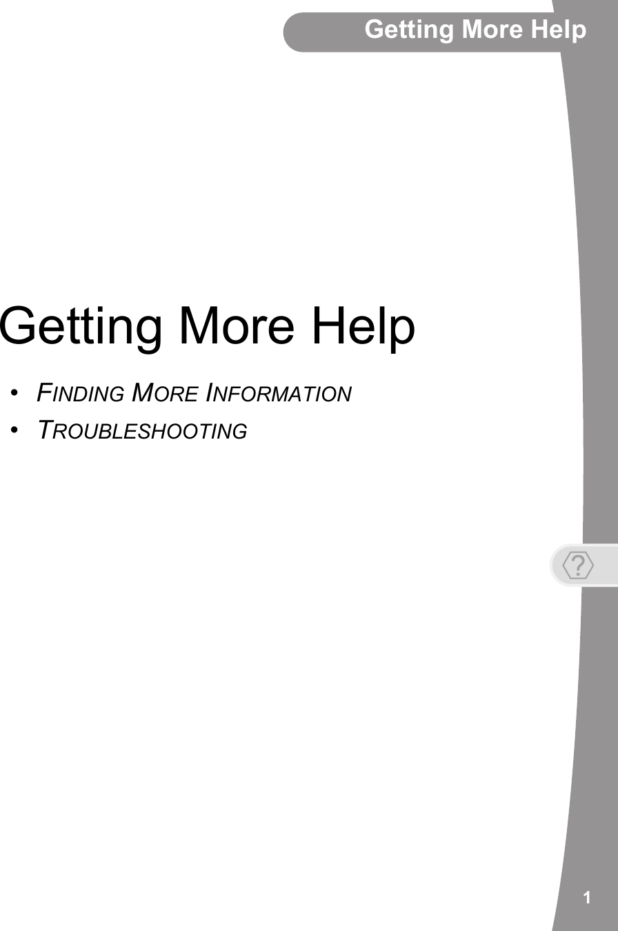 1Getting More HelpGetting More Help•FINDING MORE INFORMATION•TROUBLESHOOTING