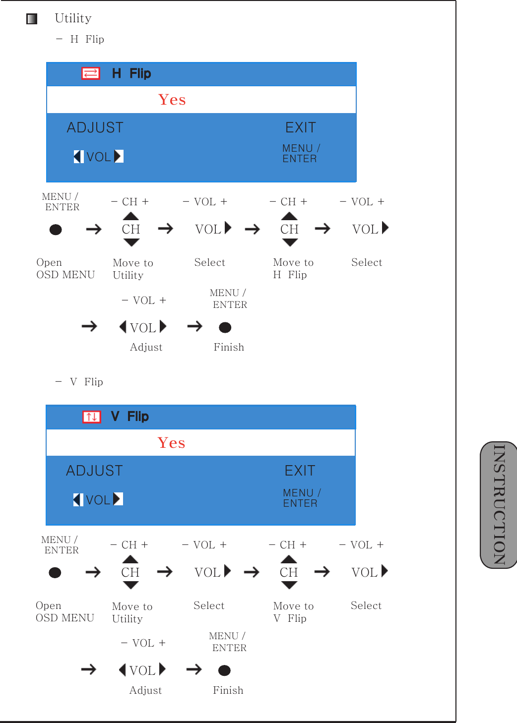 1󰚟INSTRUCTIONVOL-󰚟VOL󰚟+조정MENU󰚟/󰚟종료ENTERUtilityH󰚟󰚟FlipADJUST EXITVOLCH VOLMENU󰚟/󰚟 -󰚟CH󰚟+ -󰚟VOL󰚟+OpenOSD󰚟MENUMove󰚟toUtilitySelectENTERCH-󰚟CH󰚟+Move󰚟toH󰚟󰚟FlipVOL-󰚟VOL󰚟+SelectVOL-󰚟VOL󰚟+AdjustMENU󰚟/󰚟FinishENTER-󰚟󰚟H󰚟󰚟FlipYesV󰚟󰚟FlipADJUST EXITVOLCH VOLMENU󰚟/󰚟 -󰚟CH󰚟+ -󰚟VOL󰚟+OpenOSD󰚟MENUMove󰚟toUtilitySelectENTERCH-󰚟CH󰚟+Move󰚟toV󰚟󰚟FlipVOL-󰚟VOL󰚟+SelectVOL-󰚟VOL󰚟+AdjustMENU󰚟/󰚟FinishENTER-󰚟󰚟V󰚟󰚟FlipYesENTERMENU󰚟/ENTERMENU󰚟/
