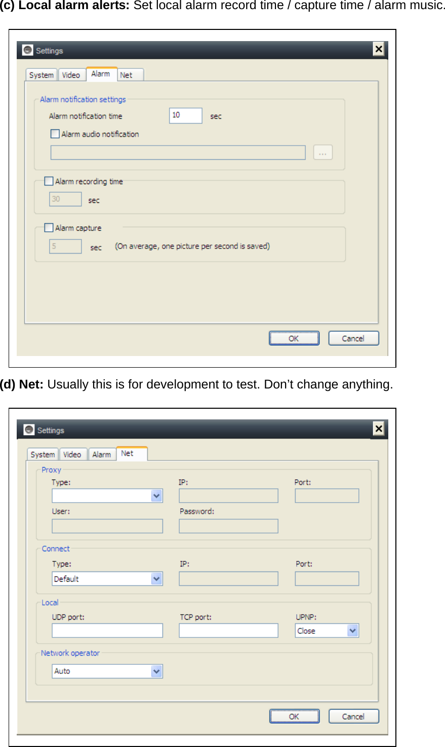 (c) Local alarm alerts: Set local alarm record time / capture time / alarm music.            (d) Net: Usually this is for development to test. Don’t change anything.              