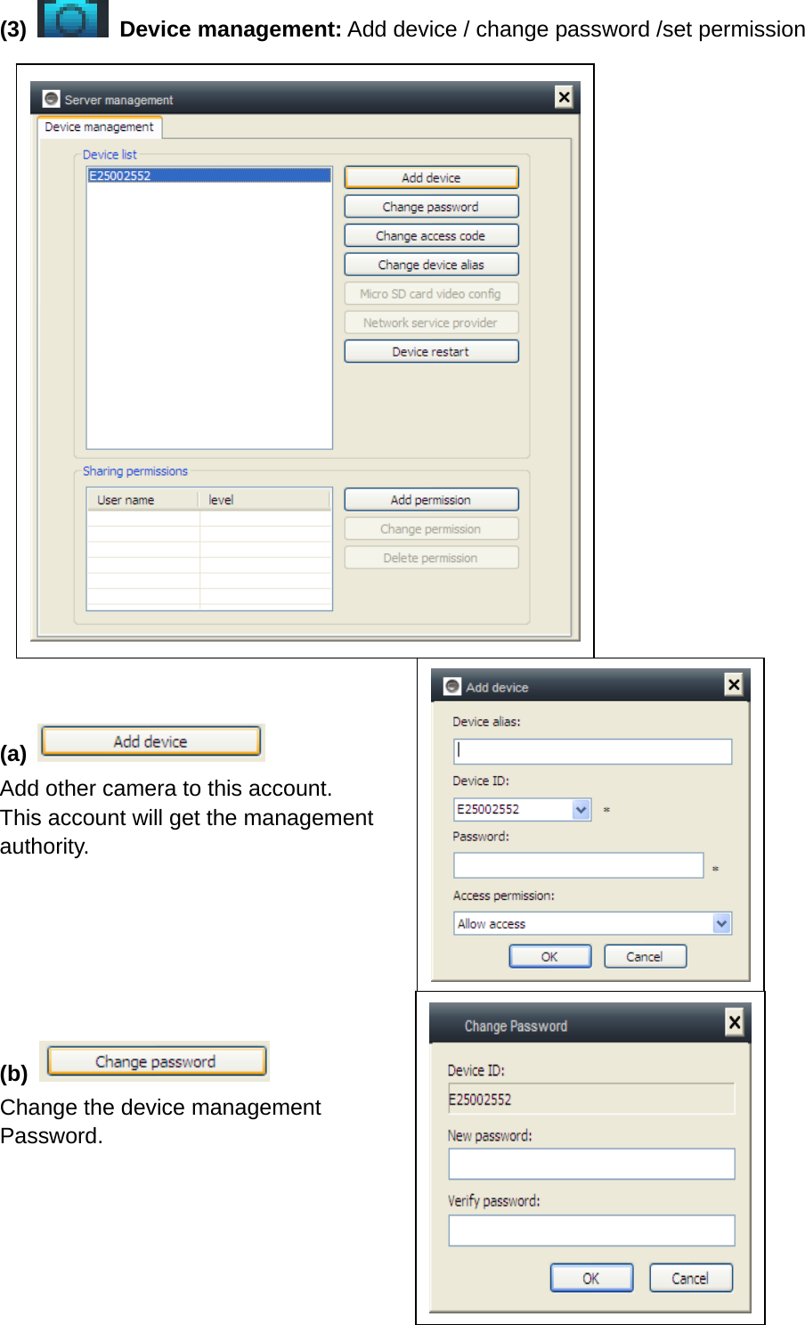 (3)    Device management: Add device / change password /set permission                        (a)   Add other camera to this account. This account will get the management authority.       (b)   Change the device management Password.         