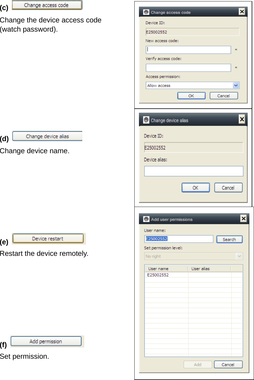 (c)   Change the device access code (watch password).      (d)   Change device name.     (e)   Restart the device remotely.     (f)   Set permission.        