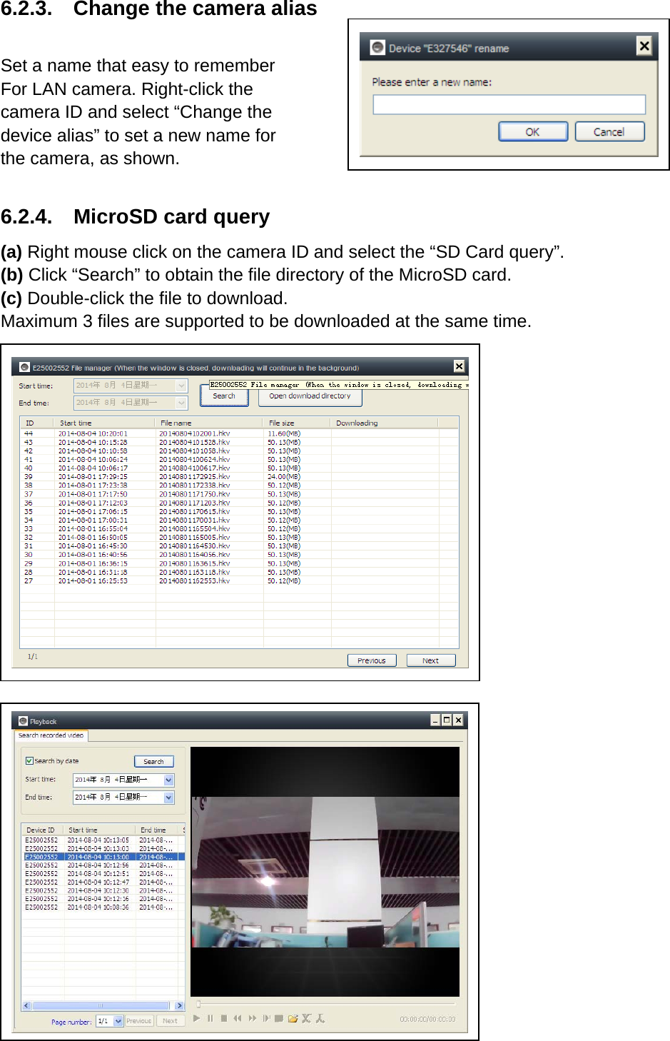 6.2.3.    Change the camera alias  Set a name that easy to remember For LAN camera. Right-click the camera ID and select “Change the device alias” to set a new name for the camera, as shown.  6.2.4.  MicroSD card query (a) Right mouse click on the camera ID and select the “SD Card query”. (b) Click “Search” to obtain the file directory of the MicroSD card. (c) Double-click the file to download. Maximum 3 files are supported to be downloaded at the same time.                             