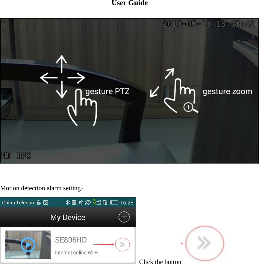  User Guide     Motion detection alarm setting：  Click the button  