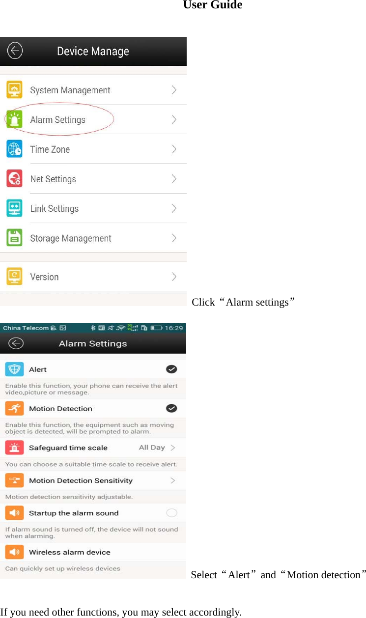  User Guide   Click“Alarm settings”  Select“Alert”and“Motion detection”  If you need other functions, you may select accordingly.       