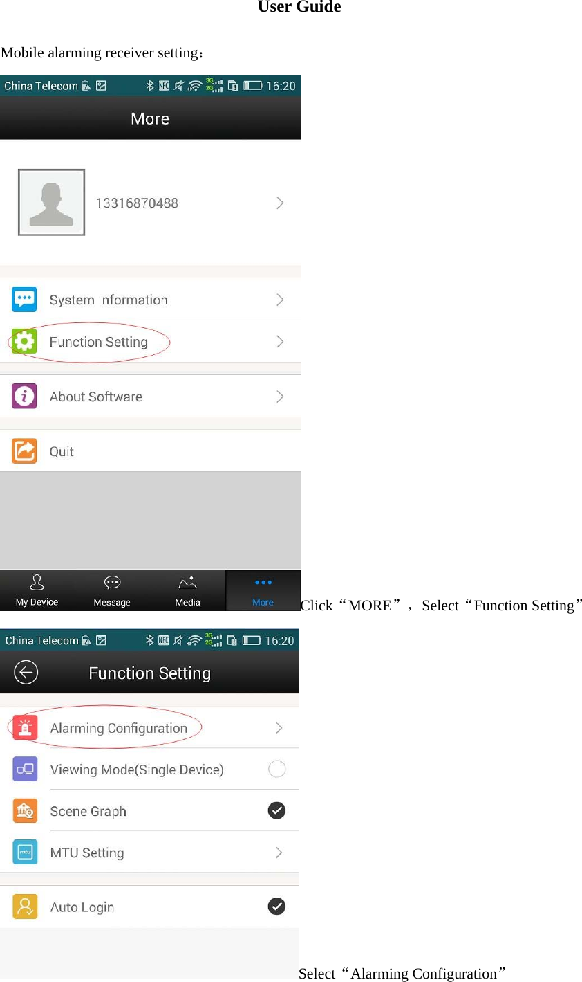  User Guide  Mobile alarming receiver setting： Click“MORE”，Select“Function Setting” Select“Alarming Configuration”  