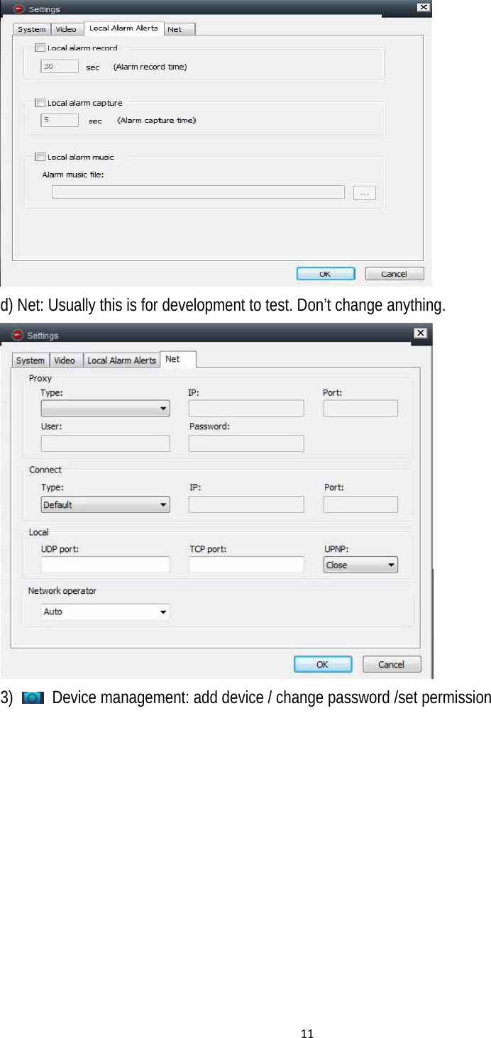 11 d) Net: Usually this is for development to test. Don’t change anything.  3)    Device management: add device / change password /set permission 